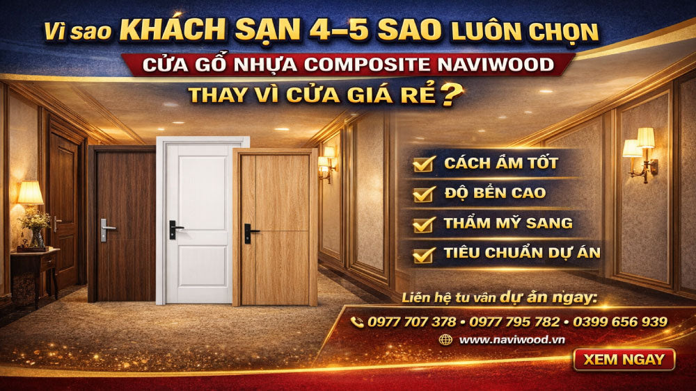 Vì Sao Khách Sạn 4–5 Sao Chọn Cửa Naviwood Thay Vì Cửa Rẻ?
